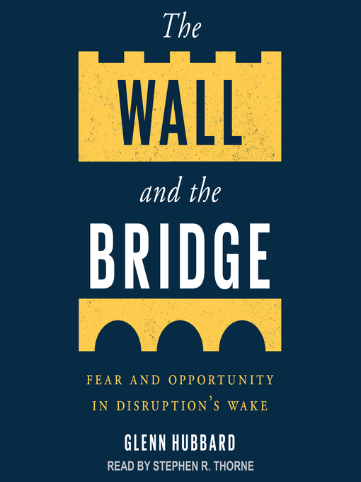 Title details for The Wall and the Bridge by Glenn Hubbard - Available